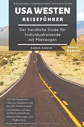 Reiseführer USA Westen - Der handliche Guide für Individualreisende mit Mietwagen: Mit Reise Route, Reisetipps (inkl. Hotels) & Impressionen zum USA ... für Amerika Mietwagen Rundreise geeignet