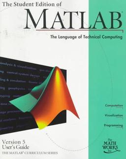 The Student Edition of MATLAB Version 5 User's Guide (MATLAB Curriculum Series)