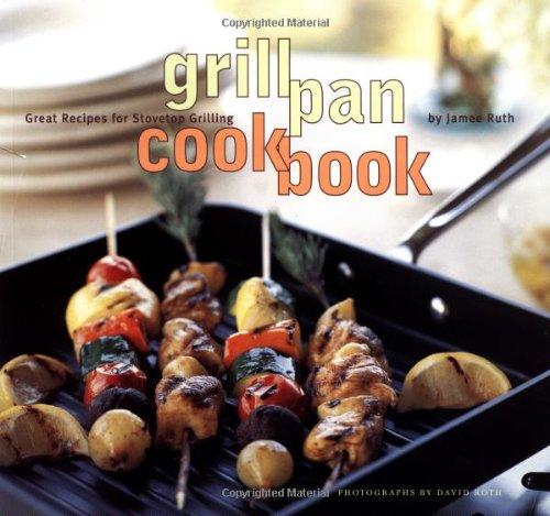 Grill Pan Cookbook: Great Recipes for Stovetop Grilling