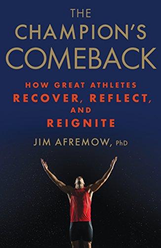 The Champion's Comeback: How Great Athletes Recover, Reflect, and Re-Ignite