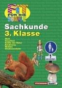 Fit für die Schule, Sachkunde, 3. Klasse: Wald, Haustiere, Kräfte der Natur, Ernährung, Medien, Straßenverkehr