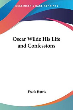 Oscar Wilde His Life and Confessions