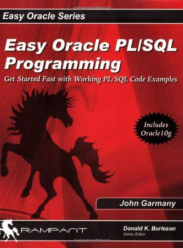 Easy Oracle PL/SQL Programming: Get Started Fast with Working PL/SQL Code Examples