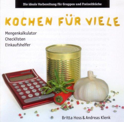 Kochen für viele, 1 CD-ROM Mengenkalkulator, Checklisten, Einkaufshelfer. Die ideale Vorbereitung für Gruppen und Freizeitküche