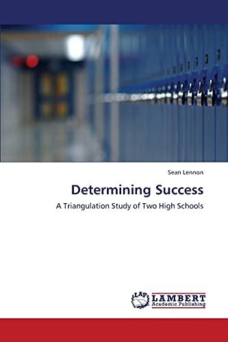 Determining Success: A Triangulation Study of Two High Schools