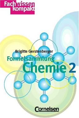 Fachwissen kompakt: Formelsammlung Chemie, 2 Bde., Bd.2, Organische Chemie