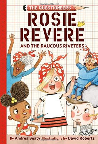 Rosie Revere and the Raucous Riveters (Questioneers, Band 1)