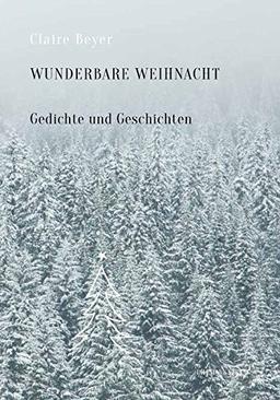 Wunderbare Weihnacht: Gedichte und Geschichten