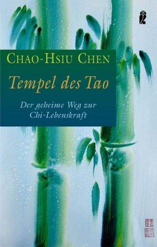 Tempel des Tao: Der geheimnisvolle Weg zur Chi-Lebenskraft