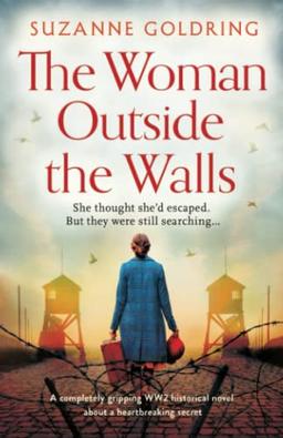 The Woman Outside the Walls: A completely gripping WW2 historical novel about a heartbreaking secret