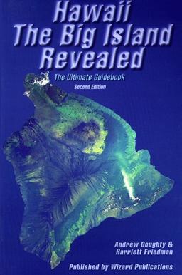 Hawaii the Big Island Revealed: The Ultimate Guidebook