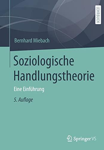 Soziologische Handlungstheorie: Eine Einführung