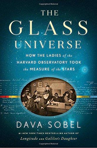 The Glass Universe: How the Ladies of the Harvard Observatory Took the Measure of the Stars