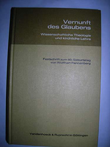 Vernunft des Glaubens: Wissenschaftliche Theologie und kirchliche Lehre. fuer W.Pannenberg fr.Preis