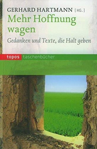 Mehr Hoffnung wagen: Gedanken und Texte, die Halt geben (Topos Taschenbücher)