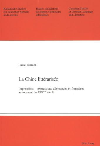 La Chine littérarisée : impressions, expressions allemandes et françaises au tournant du XIXe siècle