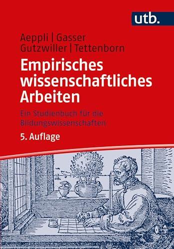 Empirisches wissenschaftliches Arbeiten: Ein Studienbuch für die Bildungswissenschaften