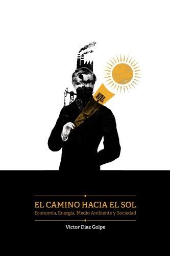 El Camino hacia el Sol: Economía, Energía, Medio Ambiente y Sociedad