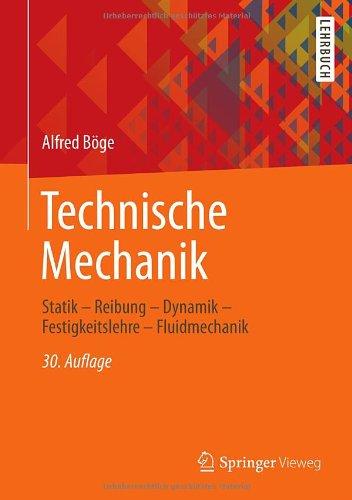 Technische Mechanik: Statik - Reibung - Dynamik - Festigkeitslehre - Fluidmechanik