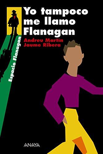 Yo tampoco me llamo Flanagan (Literatura Juvenil (A Partir De 12 Años) - Flanagan)