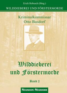 Wilddieberei und Förstermorde 2: Kriminalkommissar am Polizeipräsidium Berlin / Ungekürzte Originalfassung 1928-1931