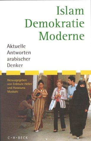 Islam, Demokratie, Moderne: Aktuelle Antworten arabischer Denker