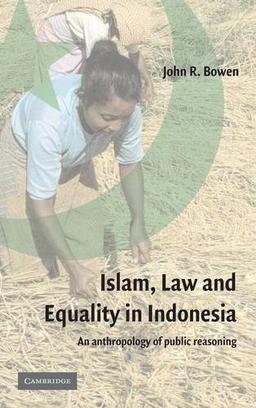 Islam, Law, and Equality in Indonesia: An Anthropology of Public Reasoning