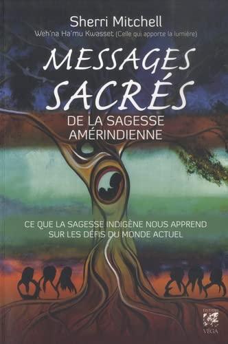 Messages sacrés de la sagesse amérindienne : ce que la sagesse indigène nous apprend sur les défis du monde actuel