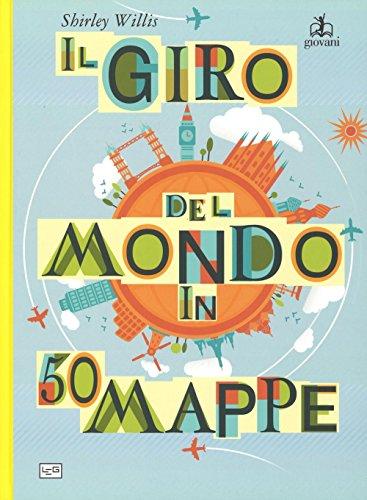 Il giro del mondo in 50 mappe