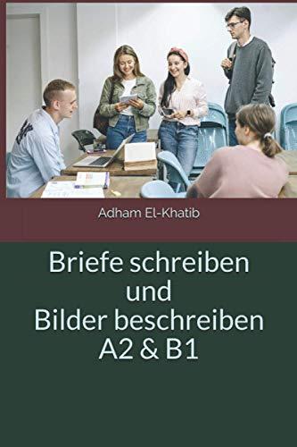 Briefe schreiben und Bilder beschreiben A2 & B1 (Schreiben und Sprechen A1,A2, B1,B2,C1)