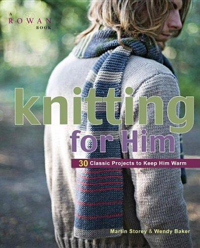 Knitting for Him: 27 Classic Projects to Keep Him Warm