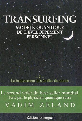 Transurfing : modèle quantique de développement personnel. Vol. 2. Le bruissement des étoiles du matin