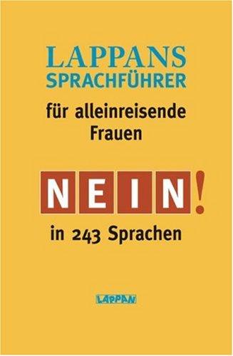 Lappanss Sprachführer für alleinreisende Frauen: Nein in 243 Sprachen