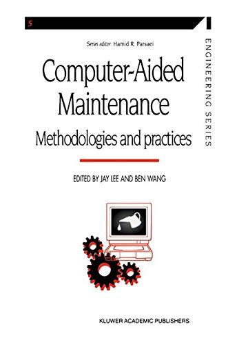 Computer-aided Maintenance: Methodologies and Practices (Manufacturing Systems Engineering Series) (Manufacturing Systems Engineering Series, 5, Band 5)