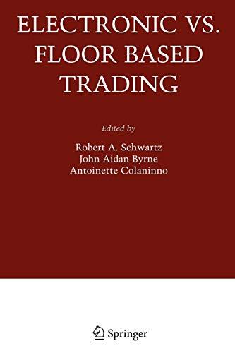 Electronic vs. Floor Based Trading (Zicklin School of Business Financial Markets Series)