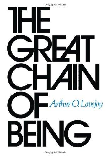 The Great Chain of Being: A Study of the History of an Idea (William James Lectures)