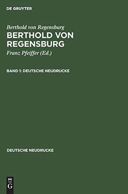 Berthold von Regensburg: Berthold von Regensburg. Band 1 (Deutsche Neudrucke)