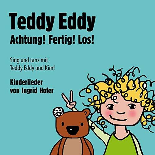 Teddy Eddy - Achtung! Fertig! Los!: 17 Kinderlieder zum Mitsingen und Mittanzen für Kinder ab 2 Jahren