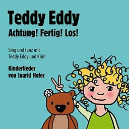 Teddy Eddy - Achtung! Fertig! Los!: 17 Kinderlieder zum Mitsingen und Mittanzen für Kinder ab 2 Jahren