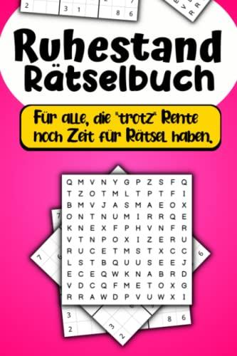 Ruhestand Rätselbuch - Für alle die trotz Rente noch Zeit für Rätsel haben: Das perfekte Rentner Geschenk