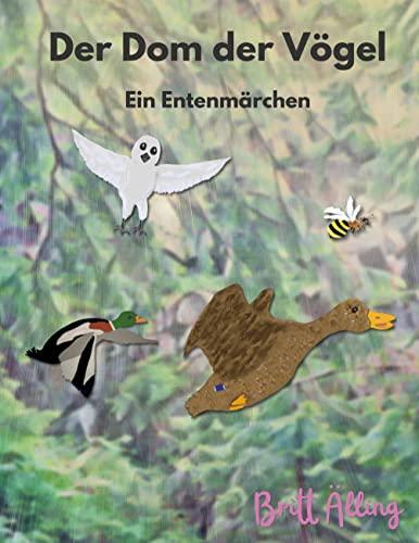 Der Dom der Vögel: Ein Entenmärchen