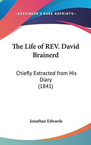 The Life Of Rev. David Brainerd: Chiefly Extracted From His Diary (1841)