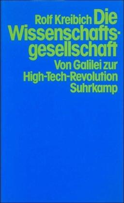 Die Wissenschaftsgesellschaft: Von Galilei zur High-Tech-Revolution