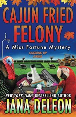 Cajun Fried Felony (Miss Fortune Mysteries, Band 15)