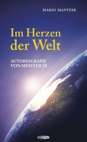 Im Herzen der Welt: Autobiografie von Meister M