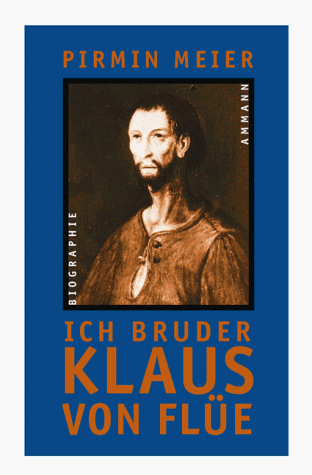 Ich Bruder Klaus von Flüe