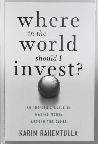 Where In the World Should I Invest: An Insider's Guide to Making Money Around the Globe (Agora)