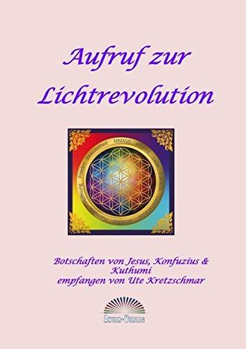 Aufruf zur Lichtrevolution: Botschaften von Jesus, Konfuzius & Kuthumi