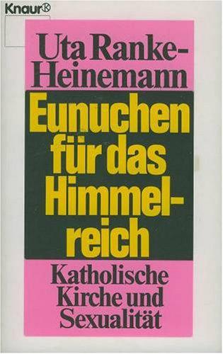 Eunuchen für das Himmelreich. Katholische Kirche und Sexualität