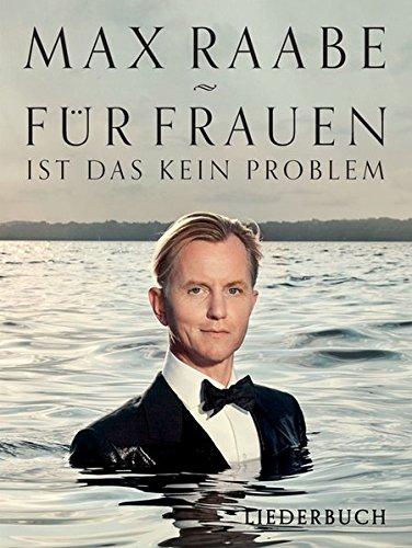 Max Raabe: Für Frauen ist das kein Problem. Liederbuch